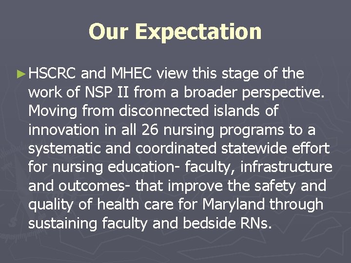 Our Expectation ► HSCRC and MHEC view this stage of the work of NSP Our Expectation ► HSCRC and MHEC view this stage of the work of NSP
