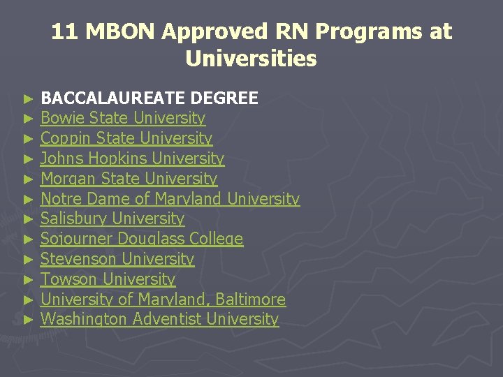 11 MBON Approved RN Programs at Universities ► ► ► BACCALAUREATE DEGREE Bowie State 11 MBON Approved RN Programs at Universities ► ► ► BACCALAUREATE DEGREE Bowie State