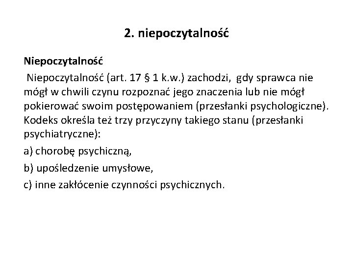 2. niepoczytalność Niepoczytalność (art. 17 § 1 k. w. ) zachodzi, gdy sprawca nie