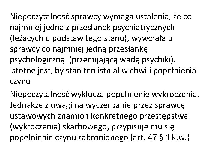 Niepoczytalność sprawcy wymaga ustalenia, że co najmniej jedna z przesłanek psychiatrycznych (leżących u podstaw