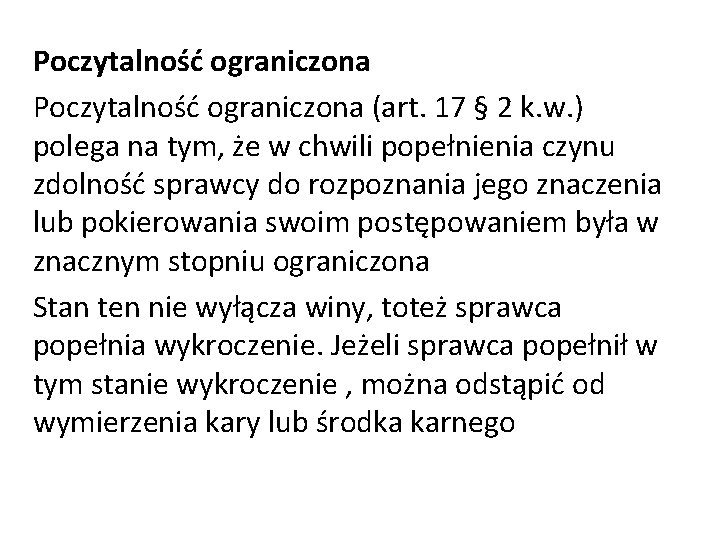 Poczytalność ograniczona (art. 17 § 2 k. w. ) polega na tym, że w