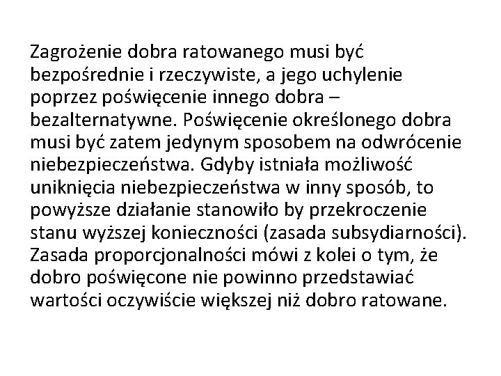 Zagrożenie dobra ratowanego musi być bezpośrednie i rzeczywiste, a jego uchylenie poprzez poświęcenie innego