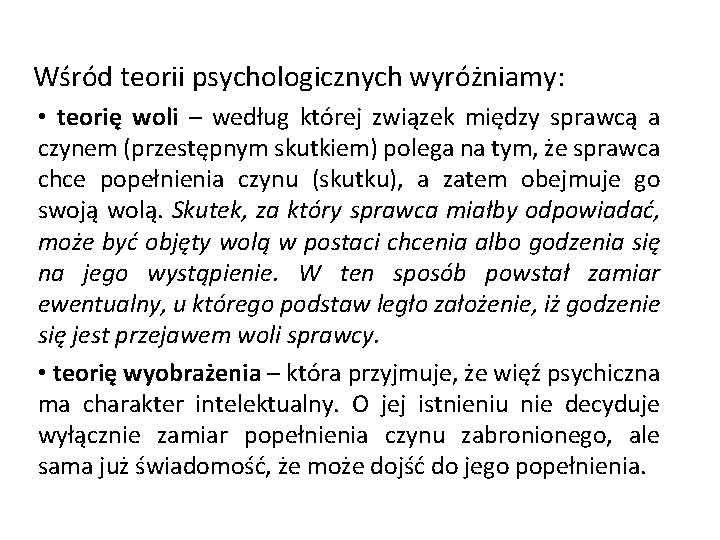 Wśród teorii psychologicznych wyróżniamy: • teorię woli – według której związek między sprawcą a