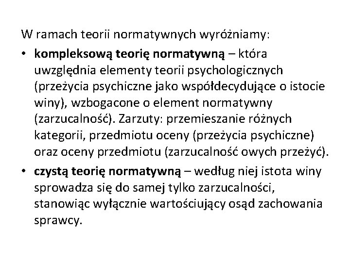 W ramach teorii normatywnych wyróżniamy: • kompleksową teorię normatywną – która uwzględnia elementy teorii