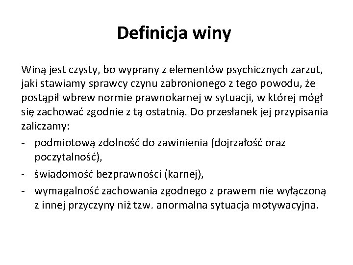 Definicja winy Winą jest czysty, bo wyprany z elementów psychicznych zarzut, jaki stawiamy sprawcy