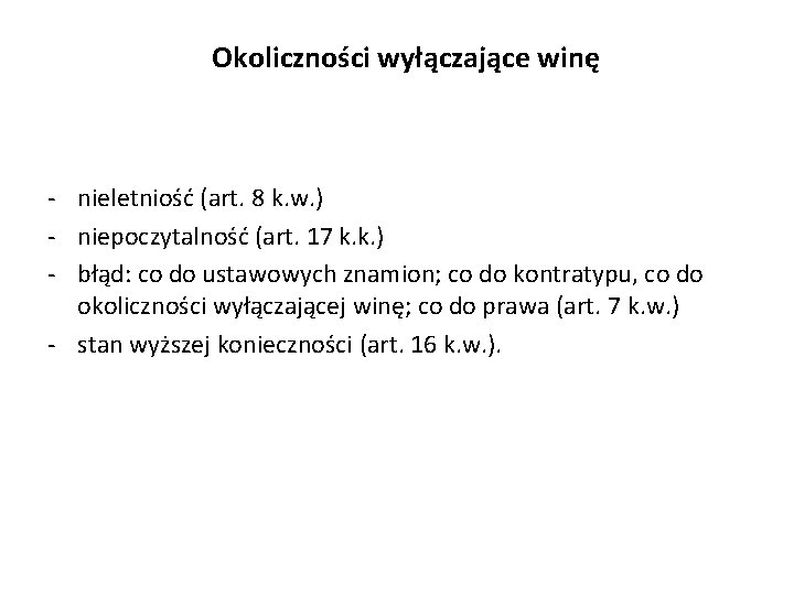 Okoliczności wyłączające winę - nieletniość (art. 8 k. w. ) - niepoczytalność (art. 17