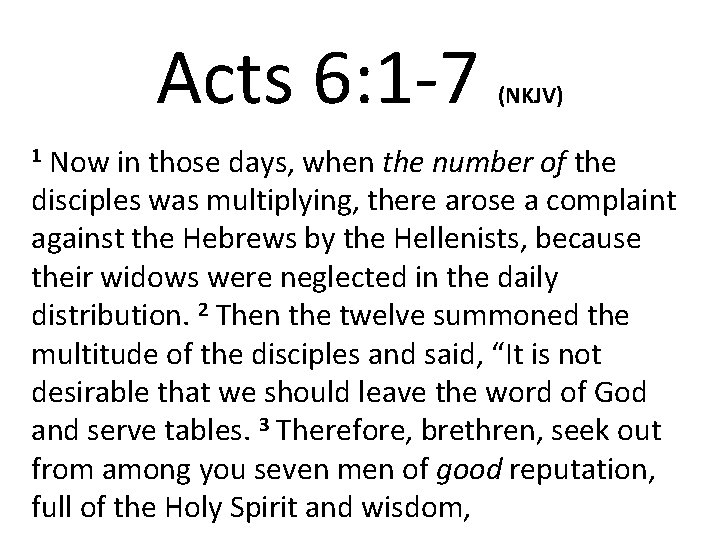 Acts 6: 1 -7 1 Now (NKJV) in those days, when the number of Acts 6: 1 -7 1 Now (NKJV) in those days, when the number of