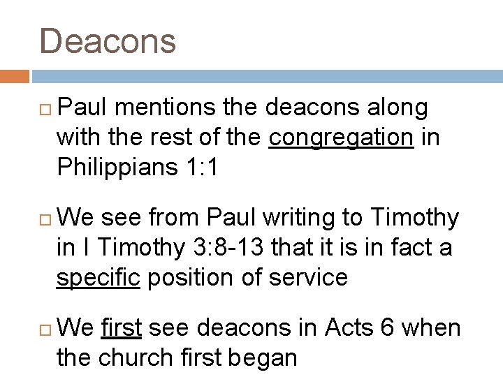 Deacons Paul mentions the deacons along with the rest of the congregation in Philippians Deacons Paul mentions the deacons along with the rest of the congregation in Philippians