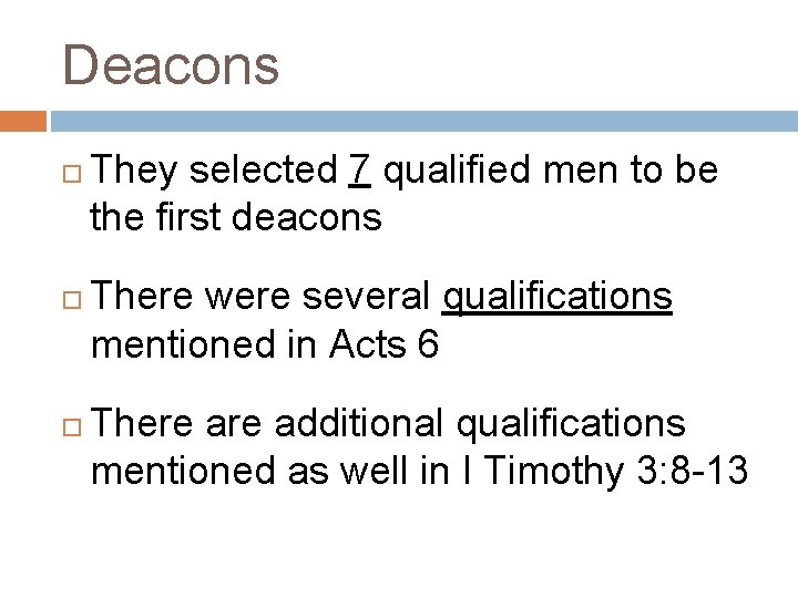 Deacons They selected 7 qualified men to be the first deacons There were several Deacons They selected 7 qualified men to be the first deacons There were several