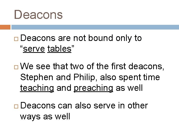 Deacons Deacons are not bound only to “serve tables” We see that two of Deacons Deacons are not bound only to “serve tables” We see that two of