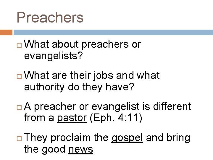 Preachers What about preachers or evangelists? What are their jobs and what authority do Preachers What about preachers or evangelists? What are their jobs and what authority do
