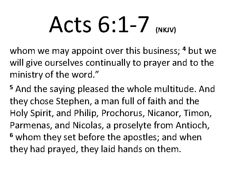 Acts 6: 1 -7 (NKJV) whom we may appoint over this business; 4 but Acts 6: 1 -7 (NKJV) whom we may appoint over this business; 4 but