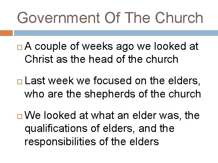 Government Of The Church A couple of weeks ago we looked at Christ as Government Of The Church A couple of weeks ago we looked at Christ as