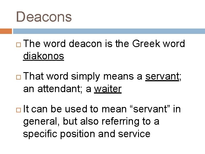 Deacons The word deacon is the Greek word diakonos That word simply means a Deacons The word deacon is the Greek word diakonos That word simply means a