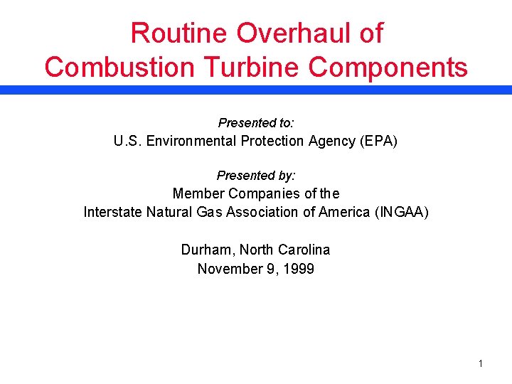 Routine Overhaul of Combustion Turbine Components Presented to: U. S. Environmental Protection Agency (EPA)