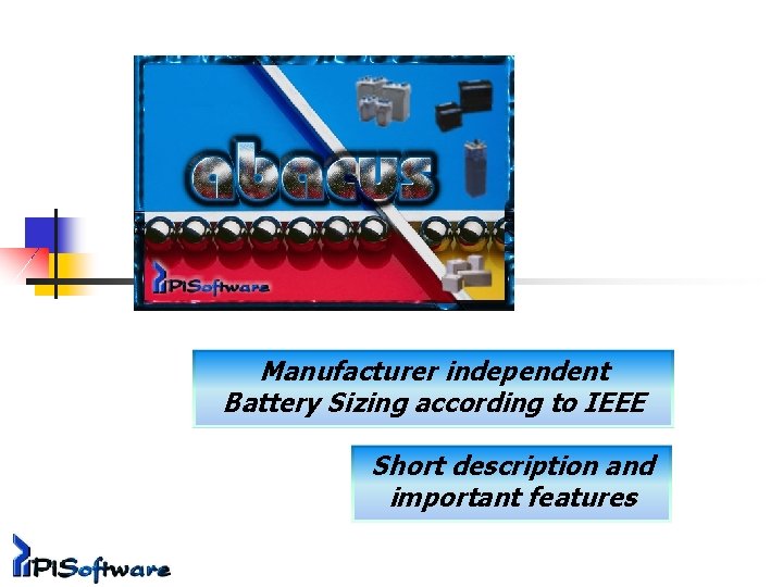 Manufacturer independent Battery Sizing according to IEEE Short description and important features 