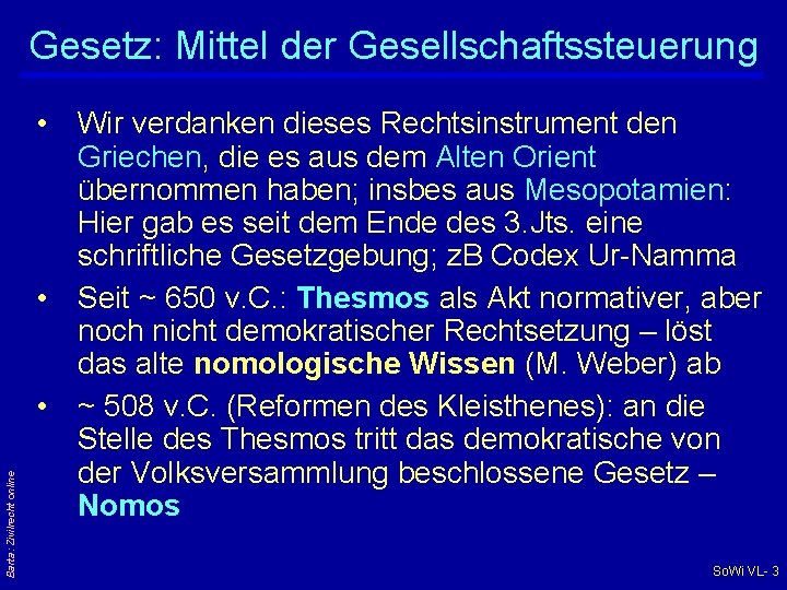 Barta: Zivilrecht online Gesetz: Mittel der Gesellschaftssteuerung • Wir verdanken dieses Rechtsinstrument den Griechen,