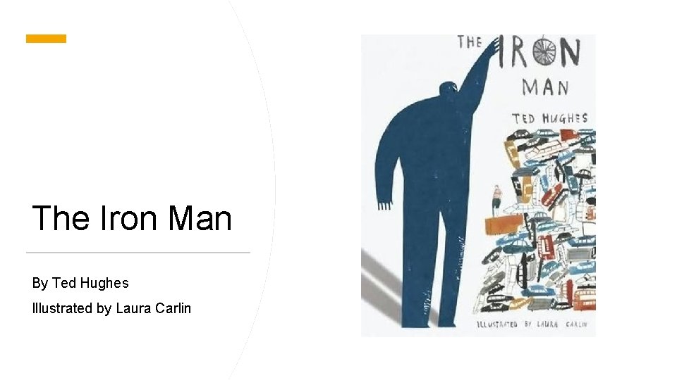 The Iron Man By Ted Hughes Illustrated by Laura Carlin 