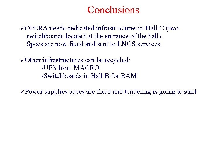 Conclusions üOPERA needs dedicated infrastructures in Hall C (two switchboards located at the entrance
