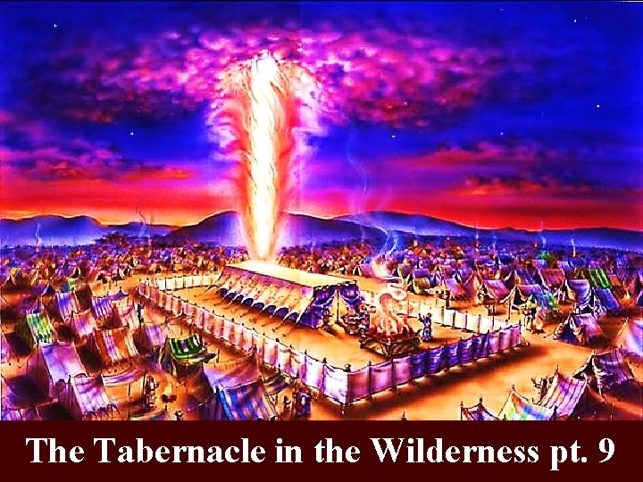 The Tabernacle in the Wilderness pt. 9 