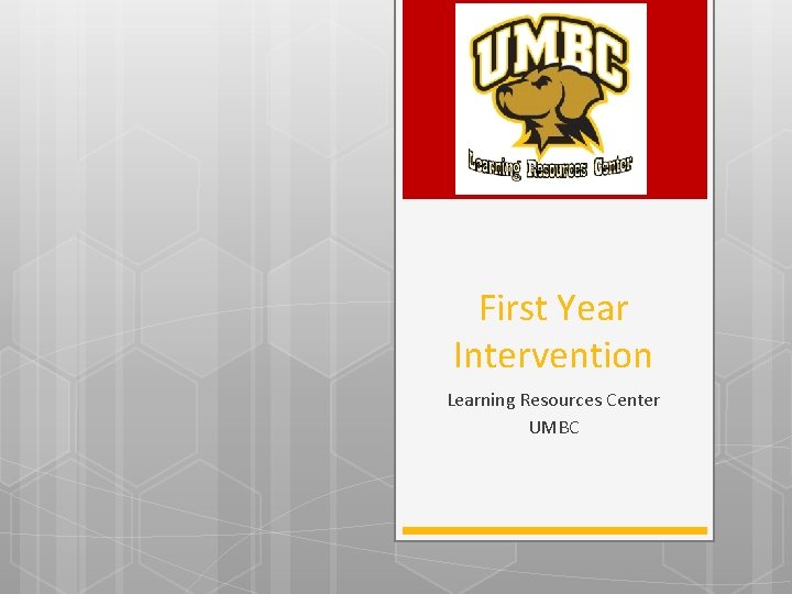 First Year Intervention Learning Resources Center UMBC 