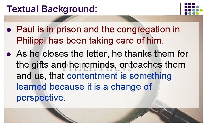 Textual Background: l l Paul is in prison and the congregation in Philippi has