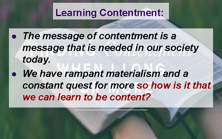 Learning Contentment: l l The message of contentment is a message that is needed