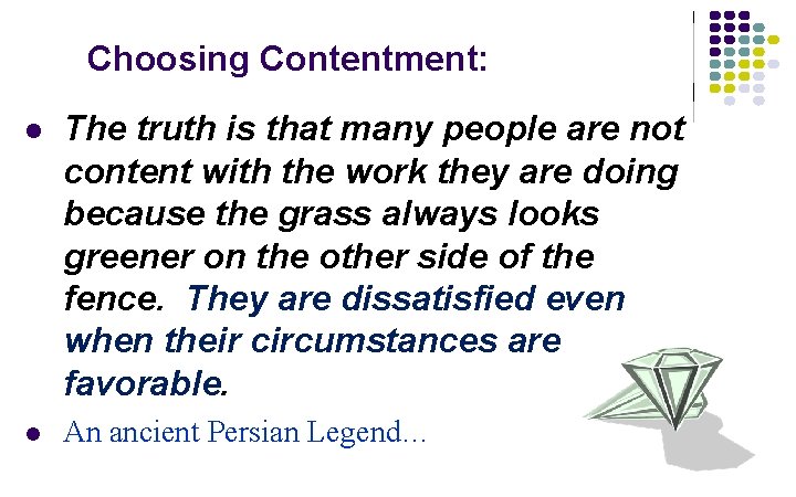 Choosing Contentment: l The truth is that many people are not content with the