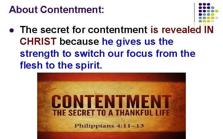 About Contentment: l The secret for contentment is revealed IN CHRIST because he gives