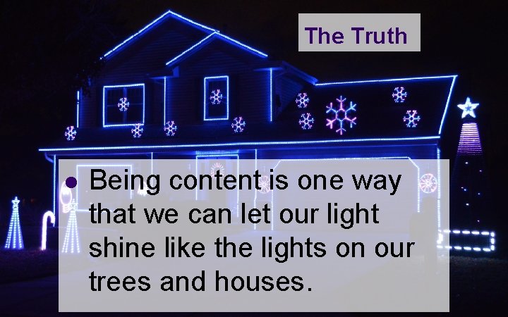 The Truth l Being content is one way that we can let our light