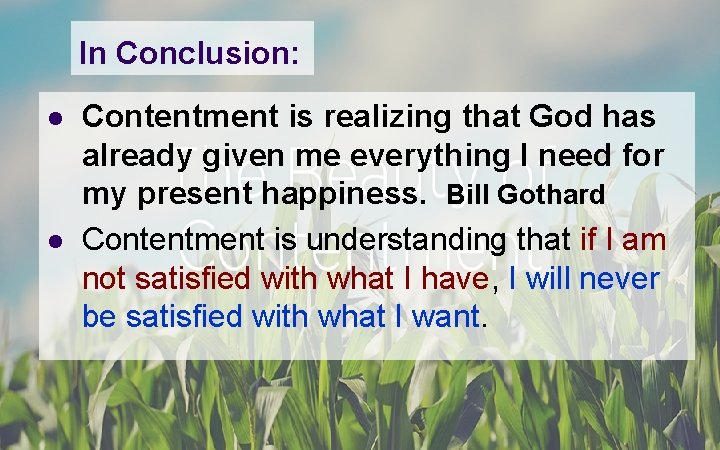 In Conclusion: l l Contentment is realizing that God has already given me everything