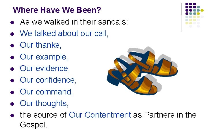 Where Have We Been? l As we walked in their sandals: l We talked