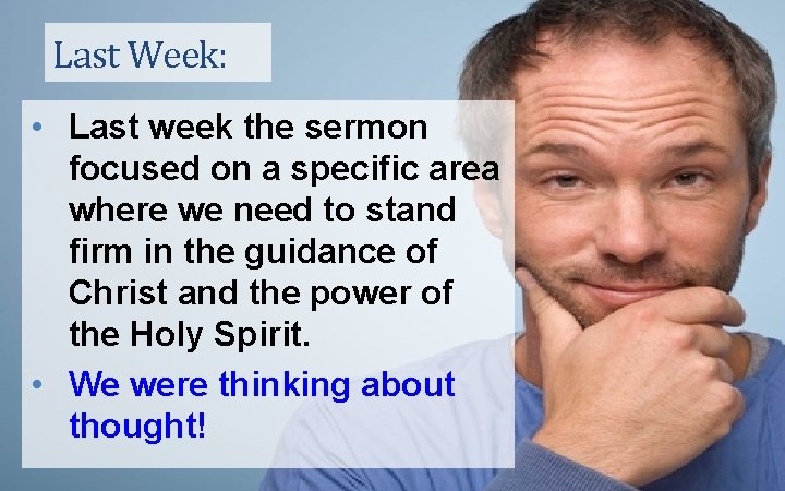 Last Week: • Last week the sermon focused on a specific area where we