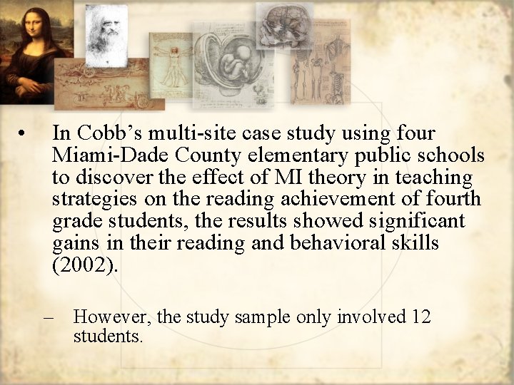 • In Cobb’s multi-site case study using four Miami-Dade County elementary public schools • In Cobb’s multi-site case study using four Miami-Dade County elementary public schools