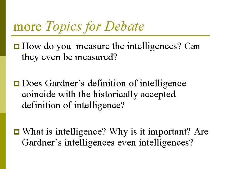more Topics for Debate p How do you measure the intelligences? Can they even more Topics for Debate p How do you measure the intelligences? Can they even