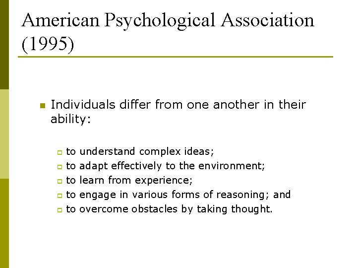 American Psychological Association (1995) n Individuals differ from one another in their ability: to American Psychological Association (1995) n Individuals differ from one another in their ability: to