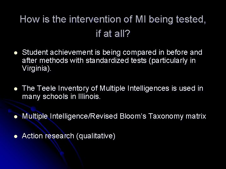 How is the intervention of MI being tested, if at all? l Student achievement How is the intervention of MI being tested, if at all? l Student achievement