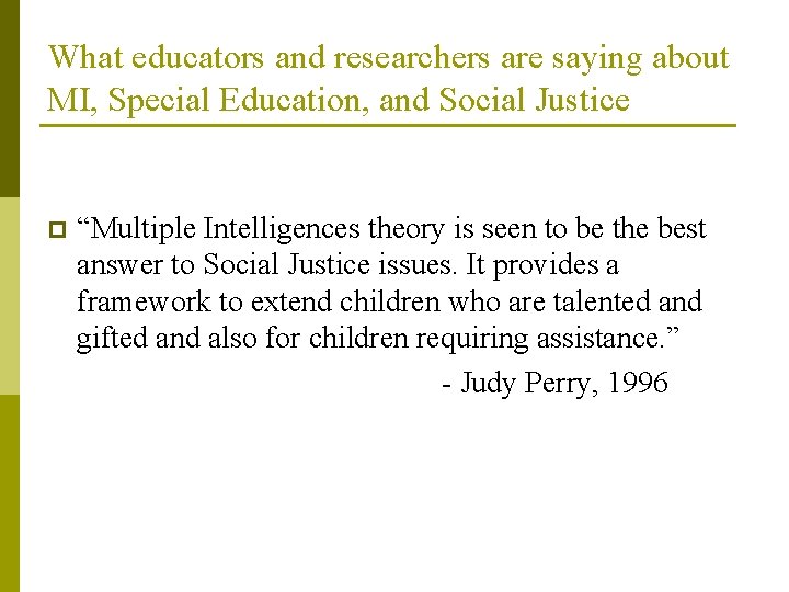 What educators and researchers are saying about MI, Special Education, and Social Justice p What educators and researchers are saying about MI, Special Education, and Social Justice p