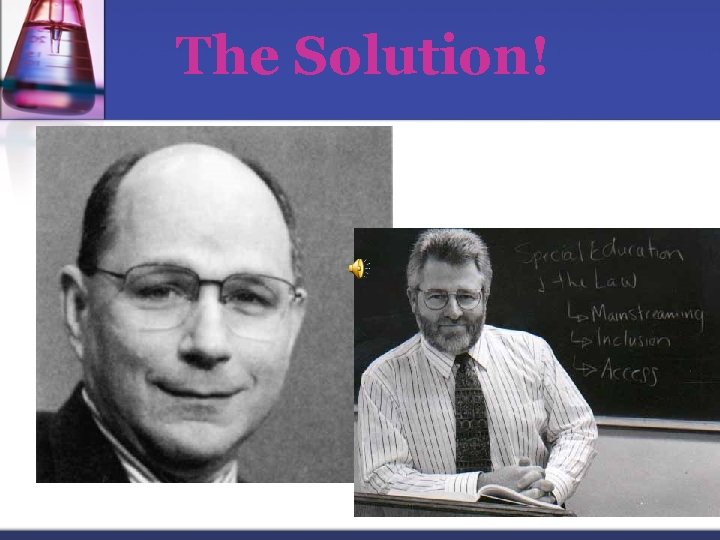 The Solution! The Solution!