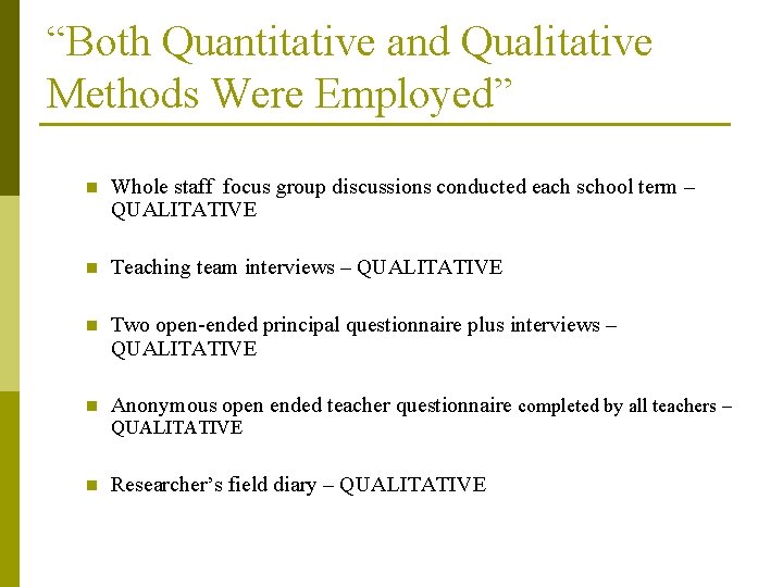 “Both Quantitative and Qualitative Methods Were Employed” n Whole staff focus group discussions conducted “Both Quantitative and Qualitative Methods Were Employed” n Whole staff focus group discussions conducted