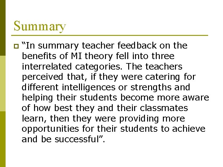 Summary p “In summary teacher feedback on the benefits of MI theory fell into Summary p “In summary teacher feedback on the benefits of MI theory fell into
