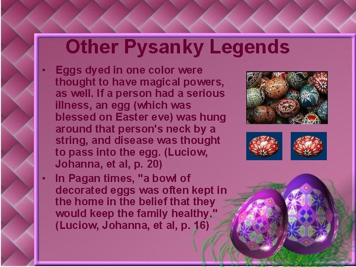 Other Pysanky Legends • Eggs dyed in one color were thought to have magical