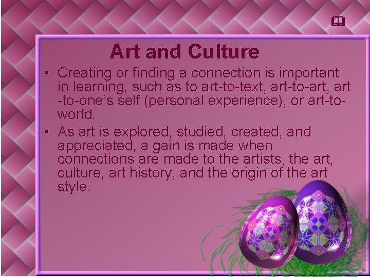 & Art and Culture • Creating or finding a connection is important in learning,