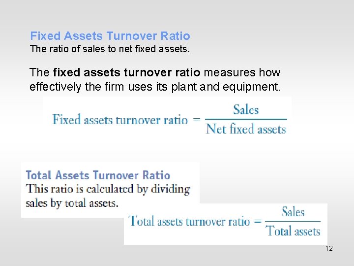 Fixed Assets Turnover Ratio The ratio of sales to net fixed assets. The fixed