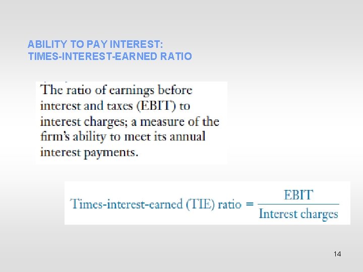 ABILITY TO PAY INTEREST: TIMES-INTEREST-EARNED RATIO 14 