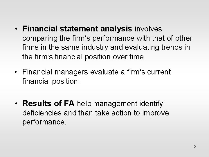  • Financial statement analysis involves comparing the firm‘s performance with that of other