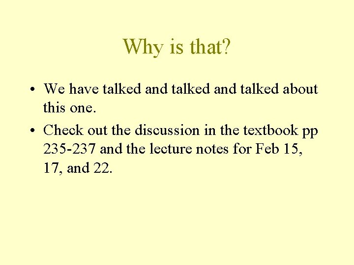 Why is that? • We have talked and talked about this one. • Check