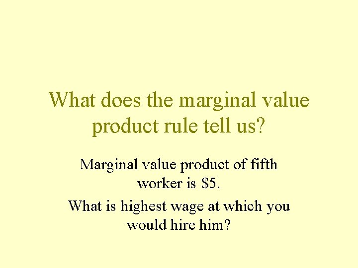 What does the marginal value product rule tell us? Marginal value product of fifth What does the marginal value product rule tell us? Marginal value product of fifth