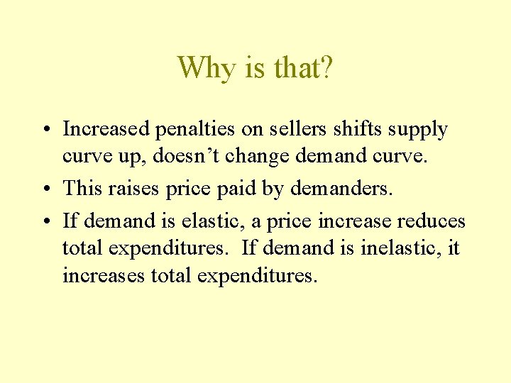 Why is that? • Increased penalties on sellers shifts supply curve up, doesn’t change