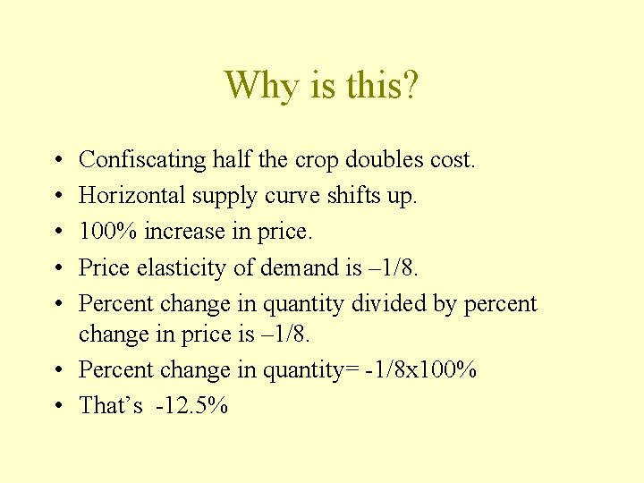 Why is this? • • • Confiscating half the crop doubles cost. Horizontal supply